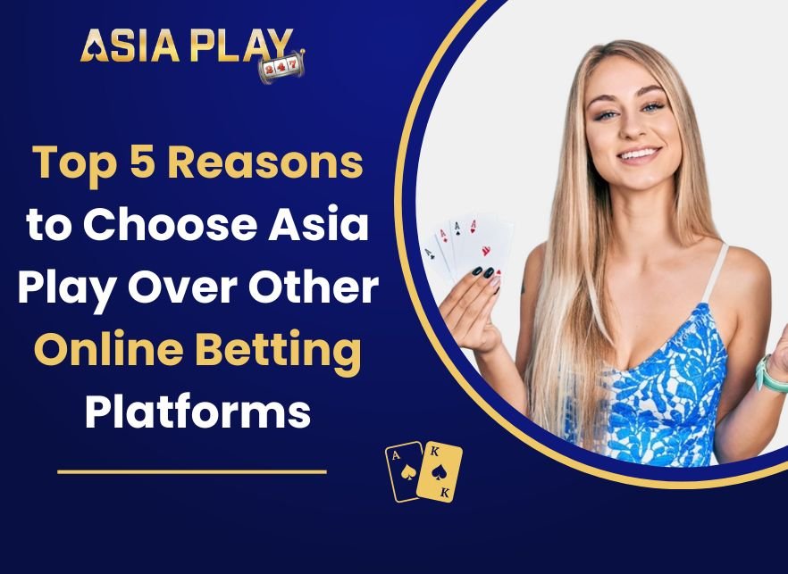 top 5 reasons to choose Asia Play